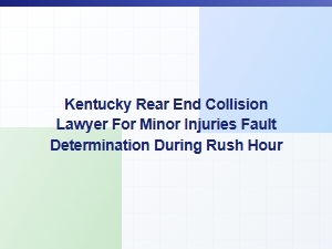 Kentucky Rear-End Collision Lawyer for Minor Injuries