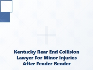 Kentucky Rear-End Collision Lawyer for Minor Injuries