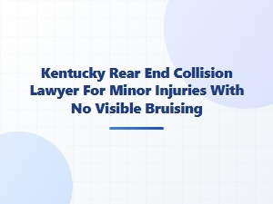 Kentucky Rear-End Collision Lawyer for Minor Injuries