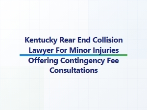Kentucky Rear-End Collision Lawyer for Minor Injuries