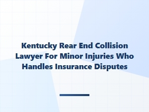 Kentucky Rear-End Collision Lawyer for Minor Injuries