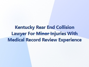 Kentucky Rear-End Collision Lawyer for Minor Injuries