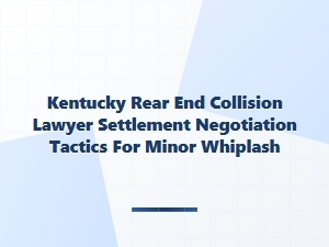 Kentucky Rear-End Collision Settlement Tactics for Minor Whiplash